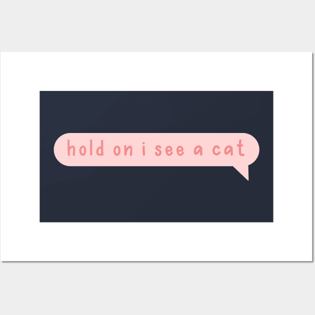 Hold on I see a cat Wall Art by medimidoodles